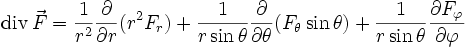 \operatorname{div}\,\vec{F} = \frac 1 {r^2} \frac \partial {\partial r} (r^2 F_r) + \frac 1 {r \sin \theta} \frac{\partial}{\partial \theta} ( F_\theta \sin \theta) + \frac 1{r \sin \theta } \frac {\partial F_\varphi}{\partial \varphi}