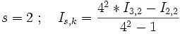 s = 2 \ ; \quad I_{s,k} = \frac{4^2 * I_{3,2} - I_{2,2} } {4^2 - 1  } 