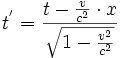 t^{'}=\frac{t-\frac{v}{c^2}\cdot x}{\sqrt{1-\frac{v^2}{c^2}}}