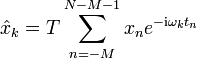 
    \hat x_k=T\sum_{n=-M}^{N-M-1}x_n e^{-\mathrm{i}\omega_kt_n}
