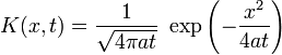 
K(x,t)=\frac{1}{\sqrt{4\pi a t}} \ \exp\left(-\frac{x^2}{4at}\right)
