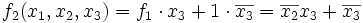 f_2(x_1,x_2,x_3) = f_1\cdot x_3 + 1\cdot \overline{x_3} = \overline{x_2}x_3 + \overline{x_3}