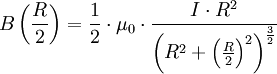 B\left(\frac{R}{2}\right)=\frac{1}{2} \cdot\mu_0\cdot\frac{I\cdot R^2}{\left(R^2+\left(\frac{R}{2}\right)^2\right)^{\frac{3}{2}}}