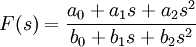 F(s) = \frac{a_0 + a_1 s + a_2 s^2}{b_0 + b_1 s + b_2 s^2}