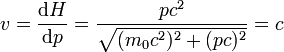 v=\frac{\mathrm dH}{\mathrm dp}=\frac{p c^2}{\sqrt{(m_0 c^2)^2 + (pc)^2}} = c