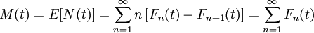 
M(t)=E[N(t)] = \sum_{n=1}^\infty n\left[F_n(t)-F_{n+1}(t)\right]=\sum_{n=1}^\infty F_n(t) \,
