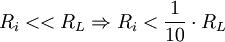 R_i &amp;amp;lt;&amp;amp;lt; R_L \Rightarrow R_i &amp;amp;lt; \frac {1}{10} \cdot R_L