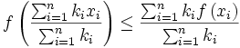 f\left(\frac{\sum_{i=1}^n k_i x_i}{\sum_{i=1}^n k_i}\right)\leq\frac{\sum_{i=1}^n k_i f\left(x_i\right)}{\sum_{i=1}^n k_i}
