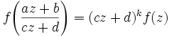 f\!\left(\frac{az+b}{cz+d}\right)=(cz+d)^kf(z)