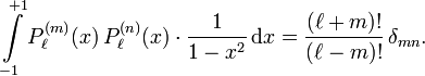 \int\limits_{-1}^{+1} P_\ell^{(m)}(x) \, P_\ell^{(n)}(x) \cdot \frac{1}{1 - x^2} \, \mathrm{d}x = \frac{(\ell+m)!}{(\ell-m)!} \, \delta_{mn}. 