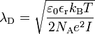 \lambda_{\rm D} = \sqrt{\frac{\varepsilon_0 \epsilon_{\rm r} k_{\rm B} T}{2 N_{\rm A} e^2 I}} 