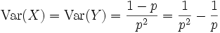 \operatorname{Var}(X) = \operatorname{Var}(Y)=\frac{1-p}{p^2}=\frac{1}{p^{2}} - \frac{1}{p}