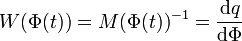 W(\Phi(t))=M(\Phi(t))^{-1}=\frac{\mathrm{d}q}{\mathrm{d}\Phi}