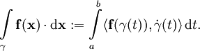 \int\limits_\gamma \mathbf{f}(\mathbf{x})\cdot\mathrm d\mathbf{x}
:= \int\limits_a^b \langle\mathbf{f}(\gamma(t)), \dot\gamma(t)\rangle\,\mathrm dt.