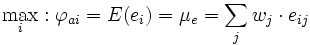  \max_i : \varphi{}_{ai} = E(e_i) = \mu{}_e = \sum_j w{}_j \cdot e_{ij} 
