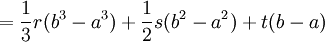 =\frac{1}{3} r(b^3-a^3)+ \frac{1}{2} s(b^2-a^2)+t(b-a)