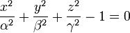 \frac{x^2}{\alpha^2}+\frac{y^2}{\beta^2}+\frac{z^2}{\gamma^2}-1=0