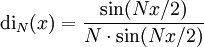 \mathrm{di}_N(x) = \frac{\sin(Nx/2)}{N \cdot \sin(Nx/2)}