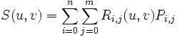 S(u,v)=\sum_{i=0}^n\sum_{j=0}^mR_{i,j}(u,v)P_{i,j}