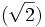 (\sqrt{2})