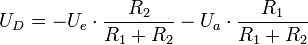 
U_D = -U_e \cdot \frac{R_2}{R_1 + R_2} -U_a \cdot \frac{R_1}{R_1 + R_2}

