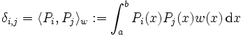 \delta_{i,j}=\langle P_{i},P_{j}\rangle_w:=\int_{a}^{b}P_{i}(x)P_{j}(x)w(x)\,\mathrm dx