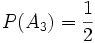 P(A_3) = \frac{1}{2}