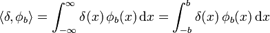\langle\delta,\phi_{b}\rangle=\int_{-\infty}^{\infty}\delta(x)\,\phi_{b}(x)\,\mathrm{d}x=\int_{-b}^{b}\delta(x)\,\phi_{b}(x)\,\mathrm{d}x