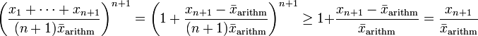 \left(\frac{x_1+\dots+x_{n+1}}{(n+1)\bar{x}_\mathrm{arithm}}\right)^{n+1}=\left(1+\frac{x_{n+1}-\bar{x}_\mathrm{arithm}}{(n+1)\bar{x}_\mathrm{arithm}}\right)^{n+1}\geq 1+\frac{x_{n+1}-\bar{x}_\mathrm{arithm}}{\bar{x}_\mathrm{arithm}}=\frac{x_{n+1}}{\bar{x}_\mathrm{arithm}}