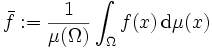 \bar{f}:=\frac{1}{\mu(\Omega)}\int_\Omega f(x)\,\mathrm{d}\mu(x)