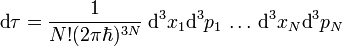 \text{d}\tau=\frac{1}{N!(2\pi\hbar)^{3N}}\; \text{d}^{3}x_1 \text{d}^{3}p_1\,\ldots\, \text{d}^{3}x_N \text{d}^{3}p_N