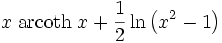 x\;\operatorname{arcoth}\;x +\frac{1}{2}\ln{\left(x^2-1\right)}\;