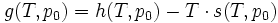 g(T,p_0) = h(T,p_0) - T \cdot s(T,p_0) 