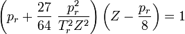 \left( p_r + \frac{27}{64}~\frac{p_r^2}{T_r^2 Z^2}\right) \left (Z - \frac{p_r}{8}\right) = 1