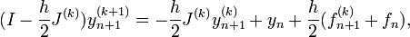 (I-\frac{h}{2} J^{(k)})y^{(k + 1)}_{n+1} =
-\frac{h}{2} J^{(k)} y^{(k)}_{n+1} +y_n + \frac{h}{2}(f^{(k)}_{n+1} + f_n),