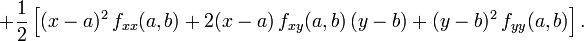 + \frac{1}{2}\left[ (x-a)^2\, f_{xx}(a,b) + 2(x-a)\,f_{xy}(a,b)\,(y-b) + (y-b)^2\, f_{yy}(a,b) \right]. 