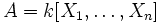A=k[X_1,\ldots,X_n]