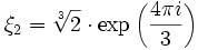\xi_2=\sqrt[3]{2}\cdot\exp\left(\frac{4\pi i}{3}\right)