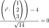 \frac {\left(\vec r \cdot \begin{pmatrix}1 \\ 2 \\ 3 \end{pmatrix}\right) - 4}{\sqrt{14}} = 0