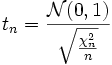 t_n=\frac{\mathcal{N}(0,1)}{\sqrt{\frac{\chi_n^2}{n}}}