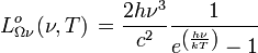 L^o_{\Omega\nu}(\nu, T) \, = \frac{2 h\nu^{3}}{c^2} \frac{1}{e^{\left(\frac{h\nu}{kT}\right)}-1}