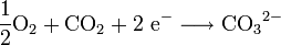\mathrm{\frac{1}{2} O_2 + CO_2 + 2\ e^- \longrightarrow {CO_3}^{2-}}