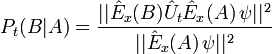 P_{t}(B|A)=\frac{||\hat E_x(B)\hat U_t\hat E_x(A)\,\psi||^2}{||\hat E_x(A)\,\psi||^2}
