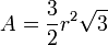  A = \frac{3}{2} r^2 \sqrt{3} 
