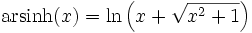  {\rm arsinh}(x) = \ln\left(x + \sqrt{x^2 + 1} \right)
