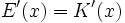 E^\prime(x)=K^\prime(x)