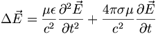  \Delta \vec E = \frac{ \mu \epsilon}{c^2} \frac{ \partial ^2 \vec E}{\partial t^2} + \frac{4 \pi \sigma \mu}{c^2} \frac{\partial \vec E}{\partial t} 