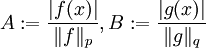  A := \frac{|f(x)|}{\|f\|_p},
B := \frac{|g(x)|}{\|g\|_q}