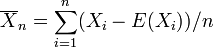 \overline{X}_n=\sum_{i=1}^{n}(X_i-E ( {X}_i ))/n