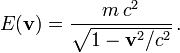 E(\mathbf v) = \frac{m\,c^2}{\sqrt{1-\mathbf v^2/c^2}}\,.
